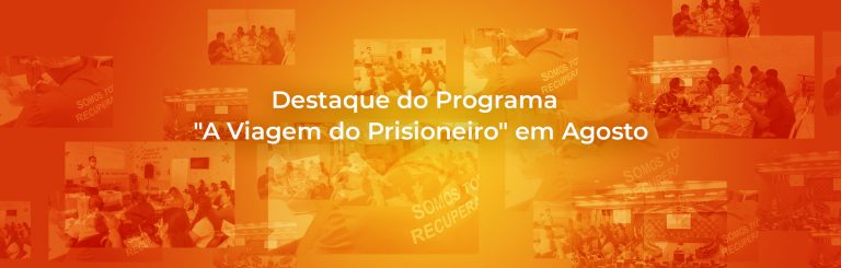 Destaque do Programa  “A Viagem do Prisioneiro” em Agosto