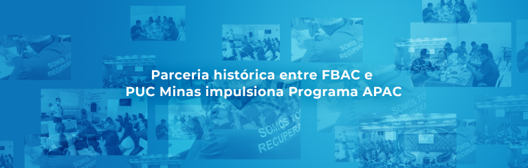 Parceria histórica entre FBAC e PUC Minas impulsiona Programa APAC