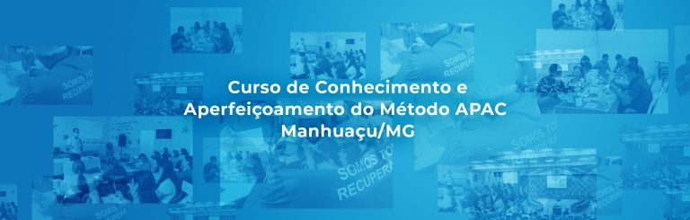 Curso de Conhecimento e Aperfeiçoamento do Método APAC – Manhuaçu/MG