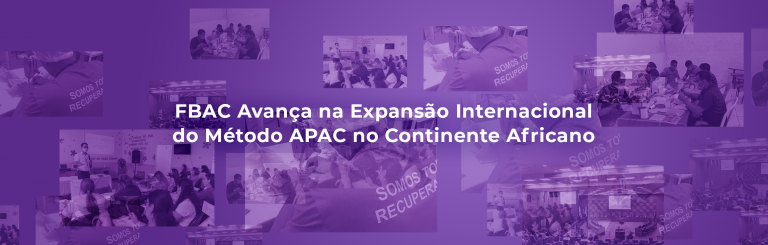 FBAC Avança na Expansão Internacional do Método APAC no Continente Africano