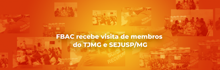 FBAC recebe visita de membros do TJMG e SEJUSP/MG