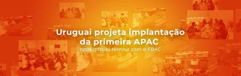 Uruguai projeta implantação da primeira APAC após missão técnica com a FBAC