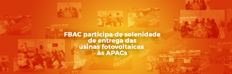 FBAC participa de solenidade de entrega das usinas fotovoltaicas às APACs