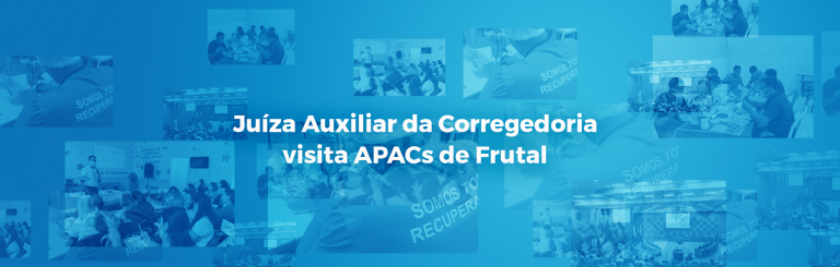 Juíza Auxiliar da Corregedoria visita APACs de Frutal