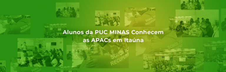 Alunos da PUC MINAS Conhecem as APACs em Itaúna