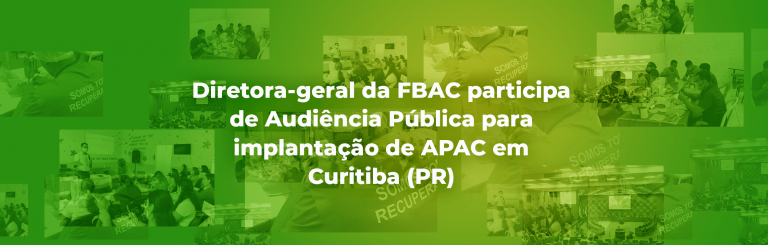 Diretora-geral da FBAC participa de Audiência Pública para implantação de APAC em Curitiba (PR)