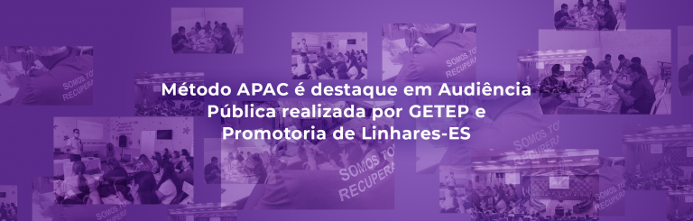 Método APAC é destaque em Audiência Pública realizada por GETEP e Promotoria de Linhares-ES