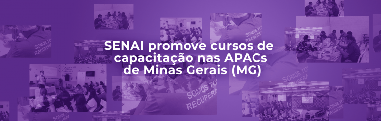 SENAI promove cursos de capacitação nas APACs de Minas Gerais (MG)