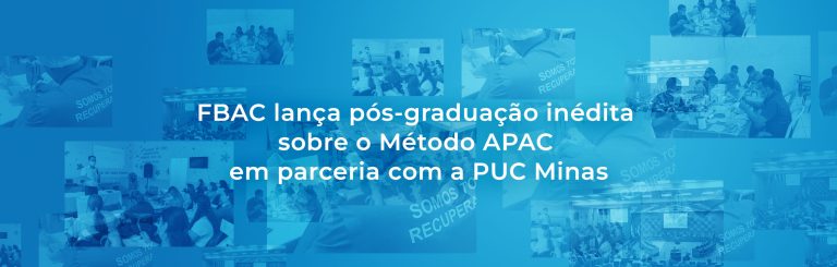 FBAC lança pós-graduação inédita sobre o Método APAC em parceria com a PUC Minas